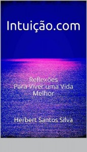Baixar &nbsp; Intui&ccedil;&atilde;o.com&nbsp;: Reflex&otilde;es Para Viver uma Vida Melhor pdf, epub, eBook