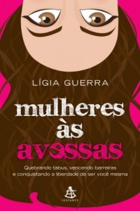 Baixar Mulheres &agrave;s avessas: Quebrando tabus, vencendo barreiras  e conquistando a liberdade de ser voc&ecirc; mesma pdf, epub, eBook