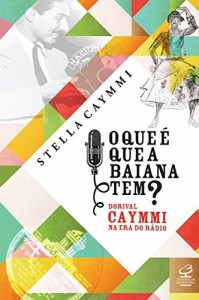 Baixar O que é que a baiana tem?: Dorival Caymmi na era do rádio pdf, epub, eBook