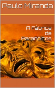 Baixar A Fábrica de Paranóicos pdf, epub, eBook