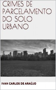 Baixar CRIMES DE PARCELAMENTO DO SOLO URBANO pdf, epub, eBook