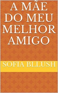 Baixar A mãe do meu melhor amigo pdf, epub, eBook