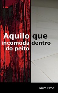 Baixar Aquilo que incomoda dentro do peito pdf, epub, eBook
