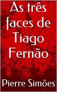 Baixar As tr&ecirc;s faces de Tiago Fern&atilde;o pdf, epub, eBook