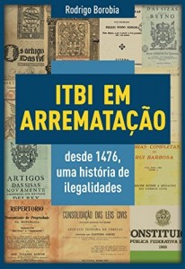 Baixar ITBI EM ARREMATAÇÃO DESDE 1476: UMA HISTÓRIA DE ILEGALIDADES pdf, epub, eBook