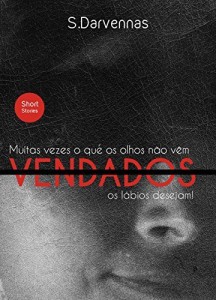 Baixar Vendados: Muitas vezes o que os olhos não vêm os lábios desejam. pdf, epub, eBook
