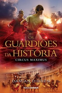 Baixar Circus Maximus (Os guardi&otilde;es da Hist&oacute;ria Livro 2) pdf, epub, eBook