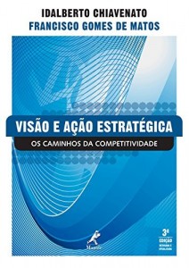 Baixar Vis&atilde;o e A&ccedil;&atilde;o Estrat&eacute;gica: os Caminhos da Competitividade pdf, epub, eBook