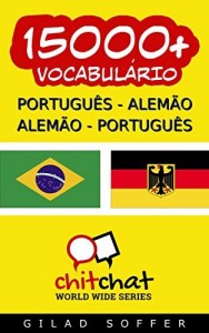 Baixar 15000+ Portugu&ecirc;s – Alem&atilde;o Alem&atilde;o – Portugu&ecirc;s Vocabul&aacute;rio (Bate-papo Mundial) pdf, epub, eBook