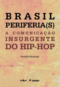 Baixar Brasil Periferia(S). A Comunica&ccedil;&atilde;o Insurgente Do Hip-Hop pdf, epub, eBook