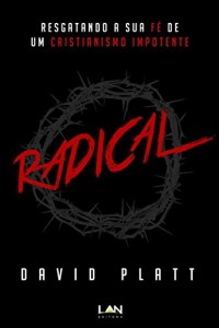 Baixar Radical: Resgatando a sua f&eacute; de um cristianismo impotente pdf, epub, eBook