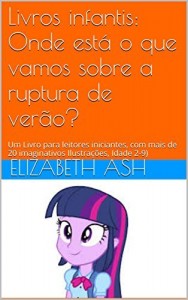 Baixar Livros infantis: Onde est&aacute; o que vamos sobre a ruptura de ver&atilde;o?: Um Livro para leitores iniciantes, com mais… pdf, epub, eBook