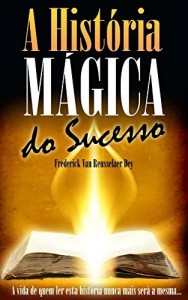 Baixar A História Mágica do Sucesso (Coleção – O Destino Em Suas Mãos) pdf, epub, eBook
