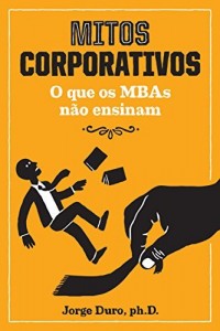 Baixar Mitos corporativos – O que os MBAs não ensinam pdf, epub, eBook