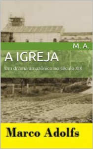 Baixar A Igreja: Um drama amazônico no século XIX pdf, epub, eBook