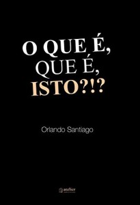 Baixar O QUE &Eacute;, QUE &Eacute;, ISTO?!? pdf, epub, eBook