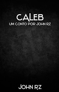 Baixar Caleb: Um conto por John Rz pdf, epub, eBook