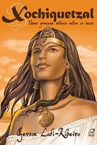 Baixar Xochiquetzal: uma princesa asteca entre os incas pdf, epub, eBook