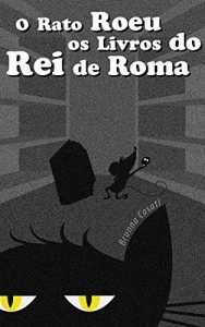 Baixar O Rato Roeu os Livros do Rei de Roma pdf, epub, eBook