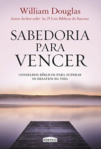 Baixar Sabedoria para vencer: Conselhos b&iacute;blicos para superar os desafios da vida pdf, epub, eBook