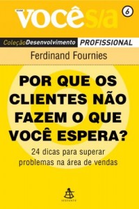 Baixar Por que os clientes n&atilde;o fazem o que voc&ecirc; espera?: 24 dicas para superar problemas na &aacute;rea de vendas (Voc&ecirc; S/A… pdf, epub, eBook