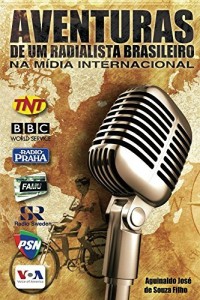 Baixar Aventuras de um Radialista Brasileiro na Mídia Internacional pdf, epub, eBook