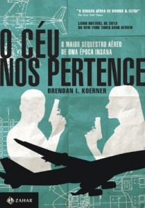 Baixar O c&eacute;u nos pertence: o maior sequestro a&eacute;reo de uma &eacute;poca insana pdf, epub, eBook