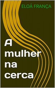 Baixar A mulher na cerca pdf, epub, eBook