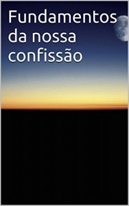 Baixar Fundamentos da nossa confissão pdf, epub, eBook
