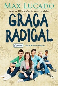 Baixar Gra&ccedil;a radical: Curtir a vida &eacute; viver com Deus pdf, epub, eBook