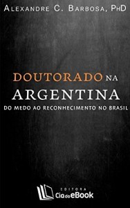 Baixar Doutorado na Argentina: Do medo ao reconhecimento no Brasil pdf, epub, eBook