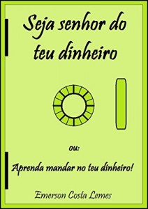 Baixar Seja senhor do teu dinheiro: Aprenda mandar no teu dinheiro! pdf, epub, eBook