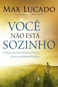 Baixar Voc&ecirc; n&atilde;o est&aacute; sozinho: Coloque sua vida nas m&atilde;os de Deus e alcance a verdadeira felicidade pdf, epub, eBook