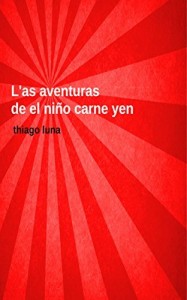 Baixar L”as aventuras de el ni&ntilde;o carne yen pdf, epub, eBook