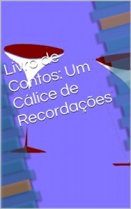Baixar Livro de Contos: Um Cálice de Recordações pdf, epub, eBook