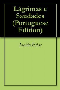 Baixar L&aacute;grimas e Saudades pdf, epub, eBook