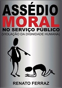 Baixar ASSÉDIO MORAL NO SERVIÇO PÚBLICO (VIOLAÇÃO DA DIGNIDADE HUMANA) pdf, epub, eBook