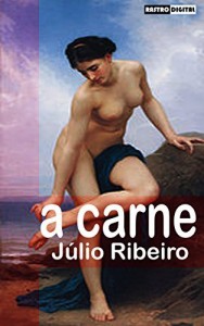 Baixar A CARNE – J&Uacute;LIO RIBEIRO (COM NOTAS)(ILUSTRADO)(BIOGRAFIA) pdf, epub, eBook