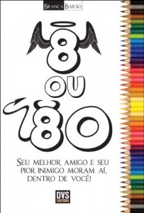 Baixar 8 ou 80 – Seu melhor amigo e seu pior inimigo moram aí; dentro e você! pdf, epub, eBook