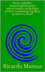 Baixar Dicas: trabalho, empreendedorismo, apresenta&ccedil;&otilde;es, tecnologia, nuvem, marketing, big data, projetos e iTaaS pdf, epub, eBook