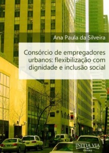 Baixar Cons&oacute;rcio de Empregadores Urbanos: Flexibiliza&ccedil;&atilde;o com Dignidade e Inclus&atilde;o Social pdf, epub, eBook