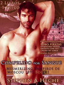 Baixar Compelido por Blood – Mesmerizing Vampiros de Moscou 1891- Lobo Piratas – seqüestro de sua amante com seu grupo de lobos – 2 Livros 1 Preço pdf, epub, eBook