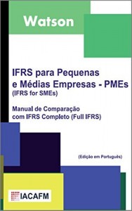Baixar IFRS para Pequenas e M&eacute;dias Empresas – PME&acute;s: Manual de Compara&ccedil;&atilde;o com IFRS Completo (“Full IFRS”) pdf, epub, eBook
