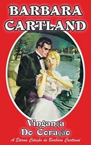 Baixar 10. Vingança do Coração (A Eterna Coleção de Barbara Cartland) pdf, epub, eBook
