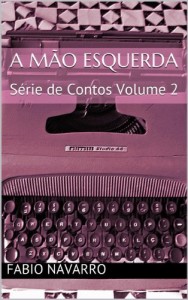 Baixar A M&atilde;o Esquerda: S&eacute;rie de Contos Volume 2 (Hum Conto, Hum D&oacute;lar) pdf, epub, eBook