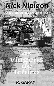 Baixar Nick Nipigon – As viagens de Ichiro: Nick Nipigon – Aviador Aventureiro pdf, epub, eBook