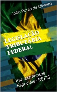 Baixar LEGISLAÇÃO TRIBUTÁRIA FEDERAL: Parcelamentos Especiais – REFIS (Legislação Brasileira) pdf, epub, eBook