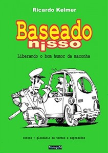 Baixar Baseado Nisso – Liberando o bom humor da maconha pdf, epub, eBook