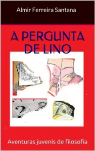 Baixar A Pergunta de Lino (Aventuras Juvenis de Filosofia Livro 1) pdf, epub, eBook
