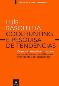 Baixar Coolhunting e Pesquisa de Tend&ecirc;ncias – observar, identificar e mapear as tend&ecirc;ncias e mentalidades emergentes… pdf, epub, eBook